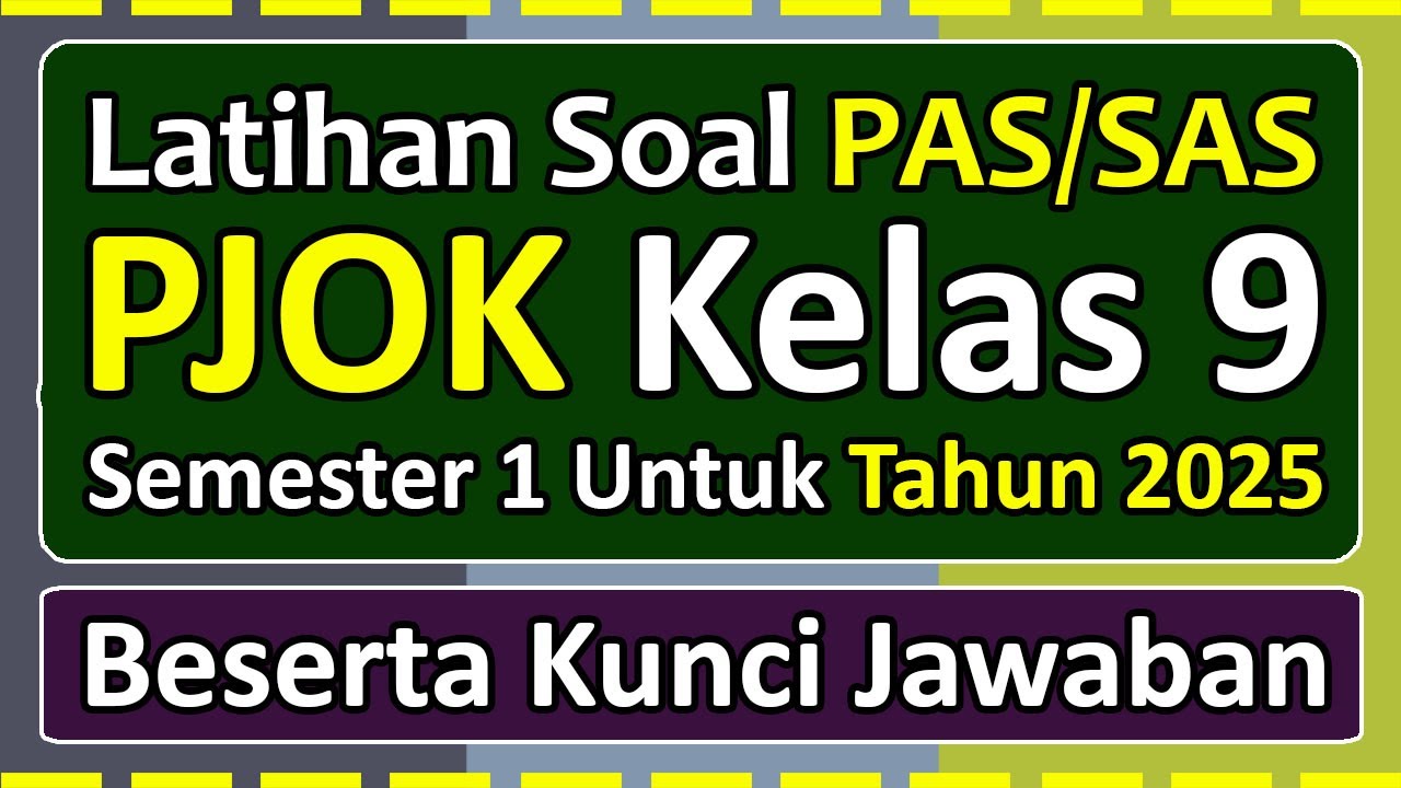 Latihan Soal PAS/SAS PJOK Kelas 9 Semester 1 Tahun 2025 Kurikulum Merdeka & kunci jawaban
