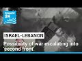 Fears of &#39;second front&#39; grow as Israel-Lebanon clashes intensify • FRANCE 24 English