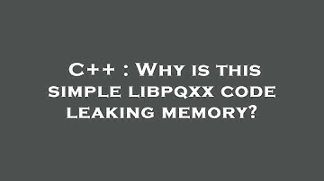 C++ : Why is this simple libpqxx code leaking memory?