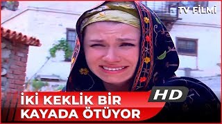 İki Keklik Bir Kayada Ötüyor  Kanal 7 TV Filmi