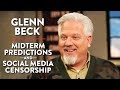 Glenn Beck: Midterm Predictions and Social Media Censorship (Pt. 1)