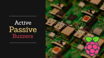Buzzers | Raspberry Pi 3 B+ | Projects for Beginners