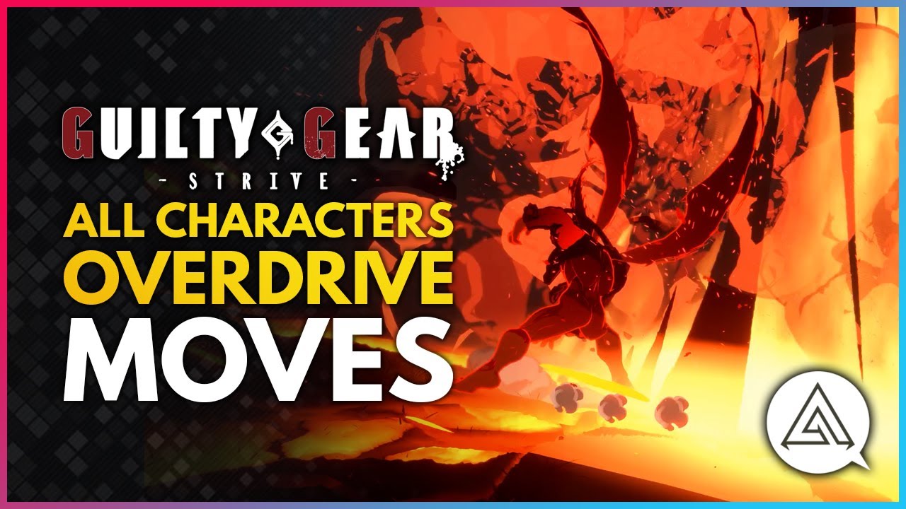 Guilty Gear Strive All OVERDRIVE Moves Showcase for All Characters So