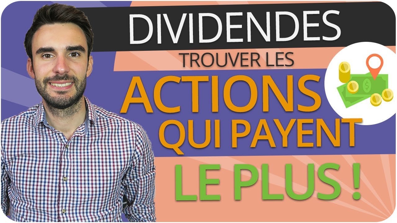 DIVIDENDES Comment TROUVER les ACTIONS qui PAYENT le plus !