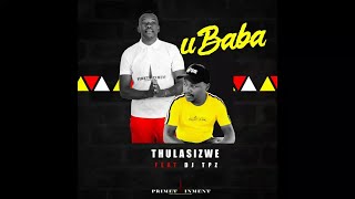 Thulasizwe ft. Dj Tpz - Ubaba Dj Zakes Touch