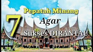 7 PEPATAH MINANG INI BISA DITERAPKAN AGAR SUKSES DIPERANTAUAN