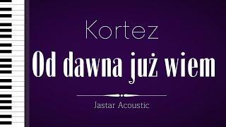 Kortez - Od dawna już wiem / Karaoke / Piano Instrumental