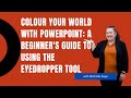 Colour Your World with PowerPoint: A Beginner's Guide to Using the Eyedropper Tool
