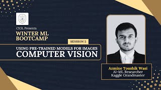 Basics of Computer Vision | Session 05 | CIOL Presents Winter ML Bootcamp