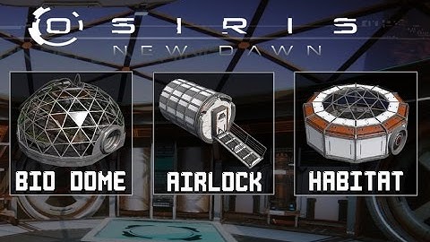 OSIRIS: NEW DAWN GAMEPLAY - BUILDING AIRLOCKED HABITAT AND FURNITURES  + BIO DOME