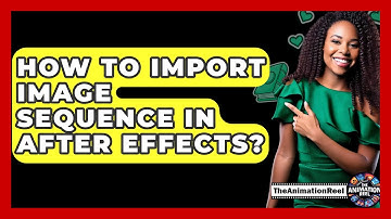 How To Import Image Sequence In After Effects? - The Animation Reel