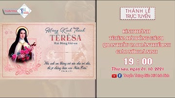 THÁNH LỄ TRỰC TUYẾN - LỄ KÍNH THÁNH TÊRÊXA HÀI ĐỒNG GIÊSU - TRINH NỮ  - TIẾN SĨ HỘI THÁNH
