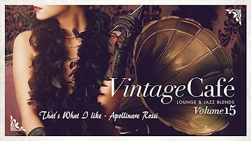 That´s What I Like - Apollinaire Rossi  VINTAGE CAFÉ VOL. 15