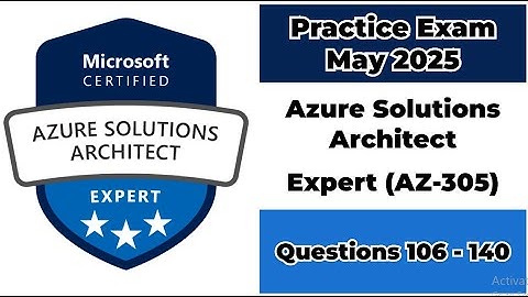 May 2025 |106-140 Questions | Microsoft Azure Solutions Architect Expert | AZ-305