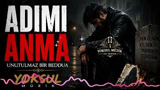 Adimi Anma Unutulmaz Bir Beddua Yoksul Müzik 2026 Arabesk