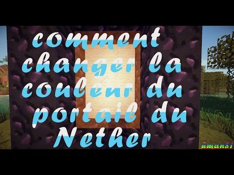 [TUTO] Comment changer la couleur du portail du nether - HD 720p