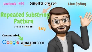 Repeated Substring Pattern || String || Google || Amazon || Leetcode - 459 || Detail Explanation