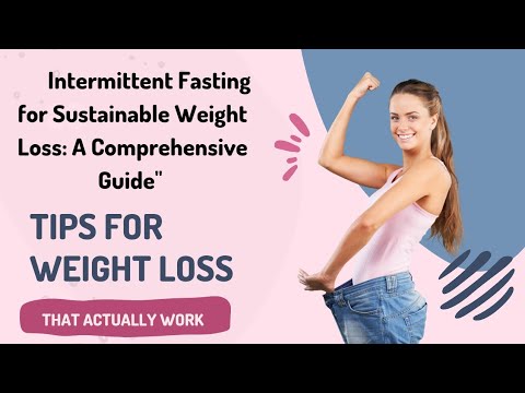 Intermittent Fasting for Sustainable Weight Loss: A Comprehensive Guide ...