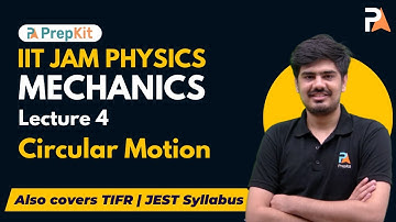 Mechanics L4 | Circular Motion | Simple and Canonical Pendulum | IIT JAM Physics | Nitin | PrepKit