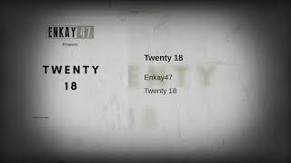 Twenty 18-EnKay47