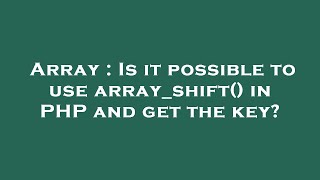 Array : Is it possible to use array_shift() in PHP and get the key?
