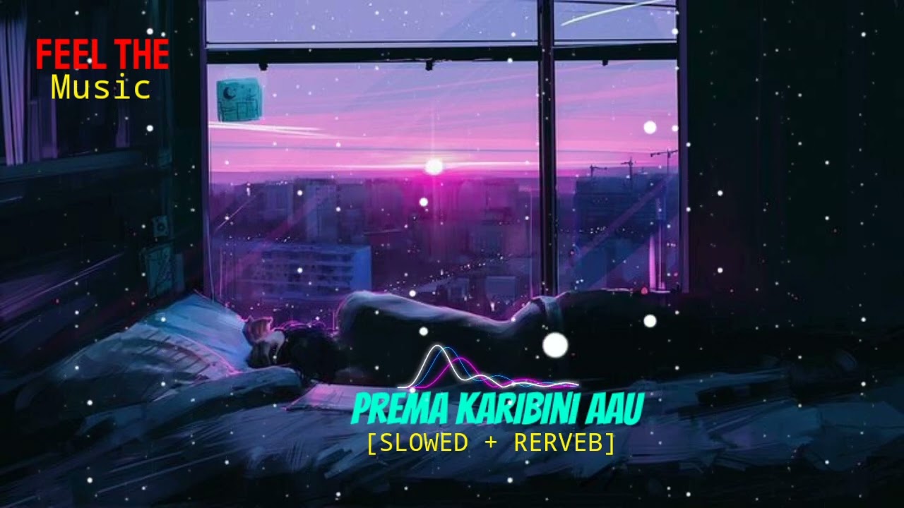 PREMA KARIBINI AAU ODIA VIRAL INSTAGRAM REELS LOFI SONG|SAD LOFI [SLOWED+RERVEB] MUSIC 🎵🎶
