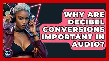 Why Are Decibel Conversions Important In Audio? - Audio Gear Insider