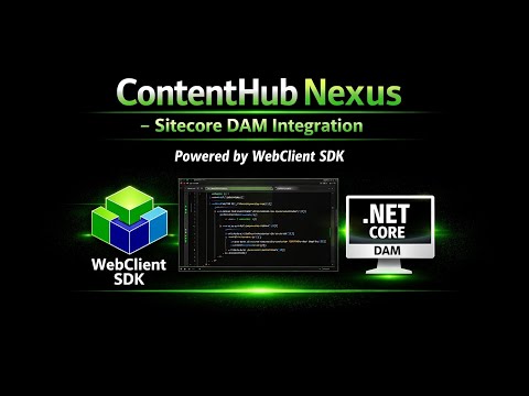 ContentHub Nexus – Sitecore DAM Integration | Powered by WebClient SDK