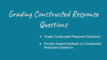 Grading Constructed Response questions and providing student feedback