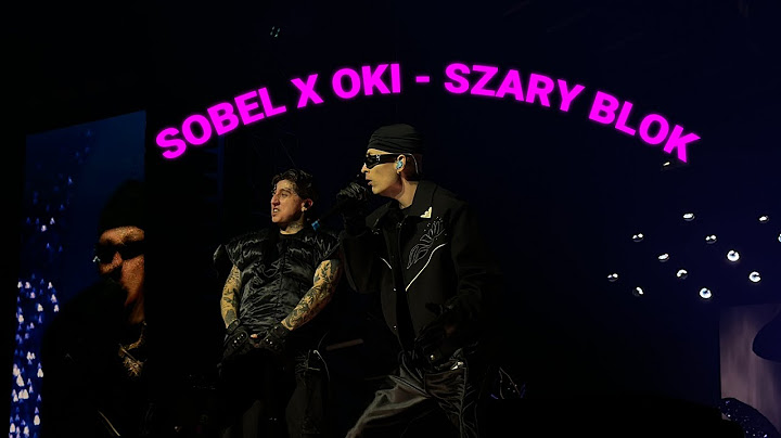 SOBEL X OKI - SZARY BLOK PIERWSZY RAZ NA ŻYWO! | WARSZAWA COS TORWAR