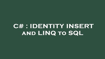 C# : IDENTITY INSERT and LINQ to SQL
