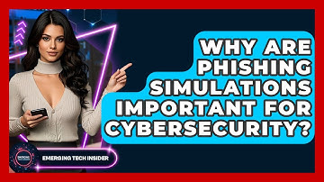Why Are Phishing Simulations Important For Cybersecurity? - Emerging Tech Insider