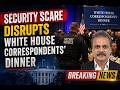“Security Scare Disrupts White House Correspondents’ Dinner”