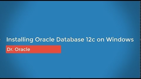 How to Install and configure oracle database 12c on windows step by step