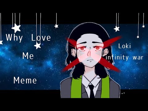 ●•why-love-me•●-loki-《meme》||infinity-war