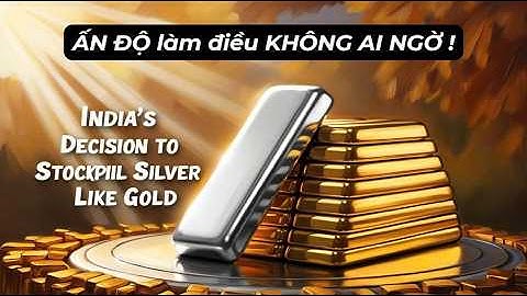 GÓC NHÌN BẠC : Từ tháng 4/2026, Ấn Độ tích trữ BẠC như VÀNG – Điều gì đang xảy ra với thế giới ?
