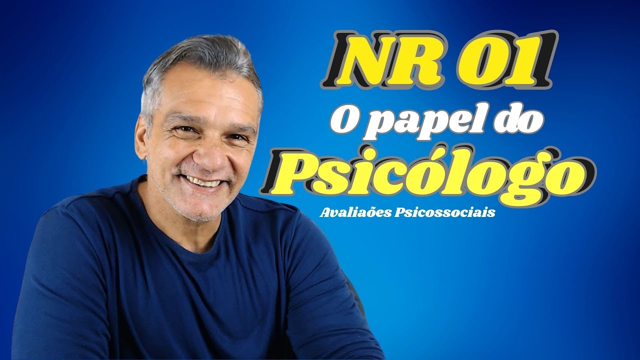 NR-01 e o Papel do Psicólogo. Avaliações Psicossociais no Trabalho
