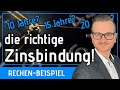 Welche Zinsbindung ist richtig? Rechnerisch die beste Zinsbindung!