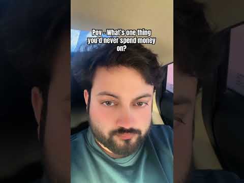 Pov - What’s one thing you’d never spend money on? #relatable #pov #extraverts