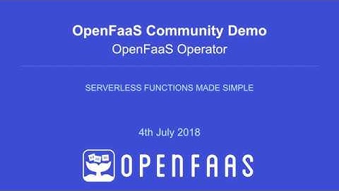 Introducing the OpenFaaS Operator