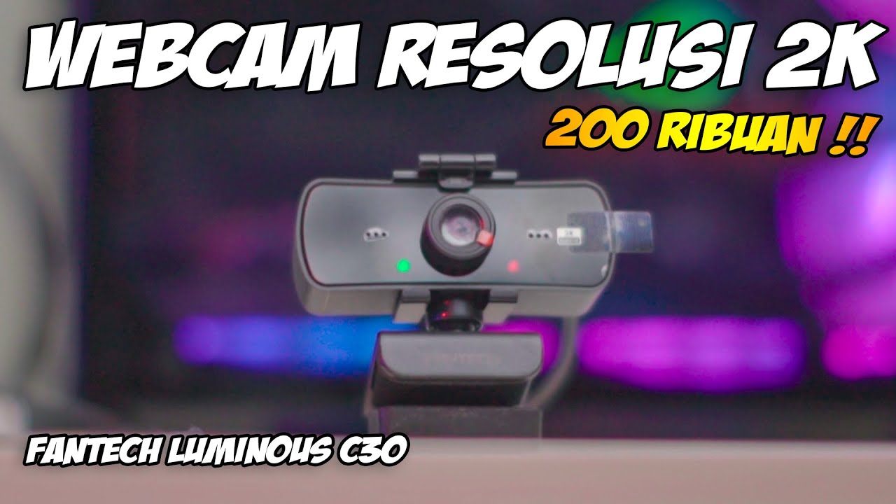 Unboxing & Review Webcam Fantech Luminous C30! Webcam 200 ribuan Resolusi 2K !!