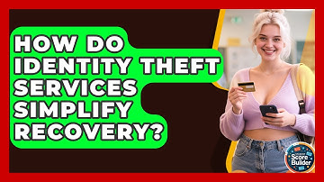 How Do Identity Theft Services Simplify Recovery? - Student Score Builder