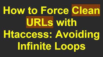 How to Force Clean URLs with Htaccess: Avoiding Infinite Loops