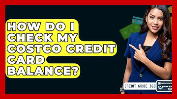 How Do I Check My Costco Credit Card Balance? - CreditGuide360.com