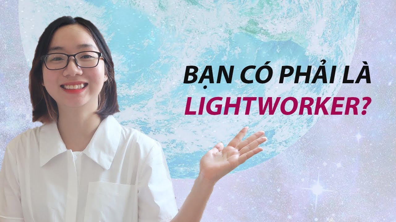 ✨ LIGHTWORKER là gì? Bạn có phải là LIGHTWORKER? Làm thế nào để biết chắc chắn? | The Ji Eun ✨