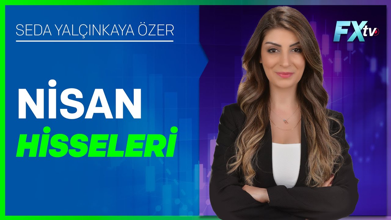 Nisan Hisseleri | Seda Yalçınkaya Özer