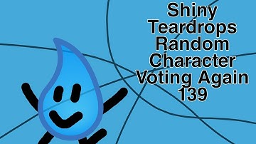 Shiny Teardrops Random Character Voting Again 139
