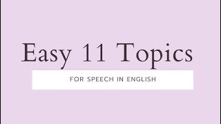 Easy 11 Topics For Speech | Presentation Topics | Top and Interesting topics