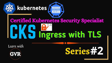 Kubernetes Security - Ingress with TLS - 2