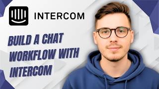 How To Build A Chat Workflow With Intercom [2026 Guide]